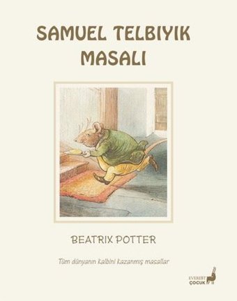 Samuel Telbıyık Masalı - Tüm Dünyanın Kalbini Kazanmış Masallar Beatrix Potter Everest Yayınları