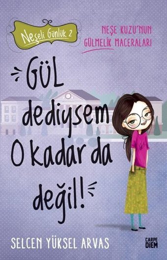Gül Dediysem O Kadar da Değil! Neşeli Günlük 2 Selcen Yüksel Arvas Carpediem Kitap