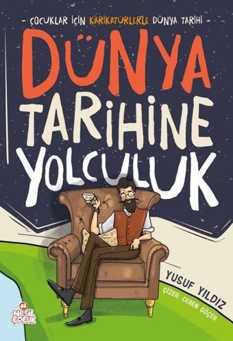 Dünya Tarihine Yolculuk - Çocuklar İçin Karikatürlerle Dünya Tarihi Yusuf Yıldız Nesil Çocuk Yayınları