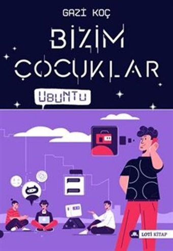 Bizim Çocuklar - Ubuntu Gazi Koç Loti Kitap