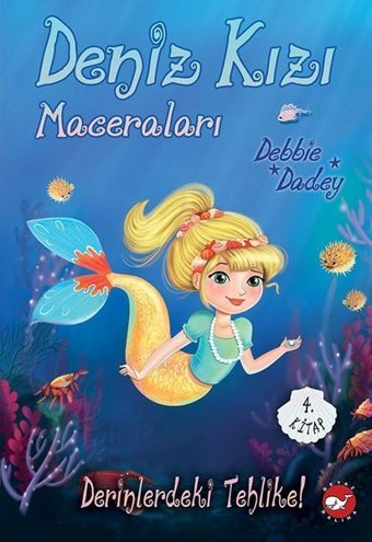 Derinlerdeki Tehlike! - Deniz Kızı Maceraları 4. Kitap Debbie Dadey Beyaz Balina Yayınları
