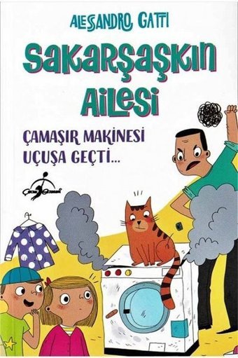 Sakarşaşkın Ailesi - Çamaşır Makinesi Uçuşa Geçti Alessandro Gatti Çocuk Gezegeni