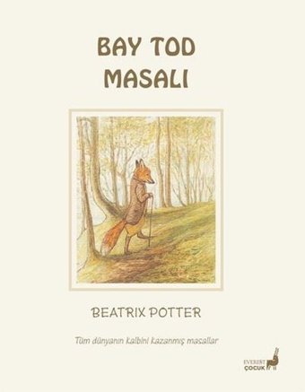 Bay Tod Masalı - Tüm Dünyanın Kalbini Kazanmış Masallar Beatrix Potter Everest Yayınları