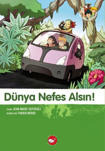 Dünya Nefes Alsın - Doğadostu Kardeşler Jean-Marie Defossez Beyaz Balina Yayınları