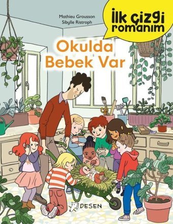 Okulda Bebek Var - İlk Çizgi Romanım Mathieu Grousson Desen Yayınları
