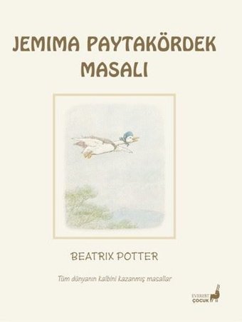 Jemima Paytakördek Masalı - Tüm Dünyanın Kalbini Kazanmış Masallar Beatrix Potter Everest Yayınları