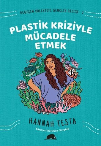 Plastik Kriziyle Mücadele Etmek - Değişim Kolektifi Gençlik Dizisi 2 Xiuhtezcatl Martinez Kolektif Kitap