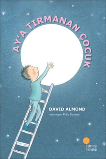 Ay'a Tırmanan Çocuk David Almond Günışığı Kitaplığı