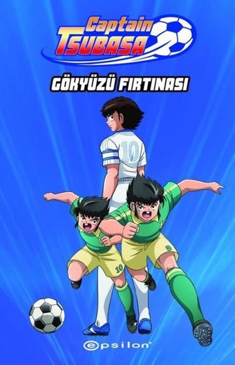 Captain Tsubasa: Gökyüzü Fırtınası Yoiçi Takahaşi Epsilon Yayınevi
