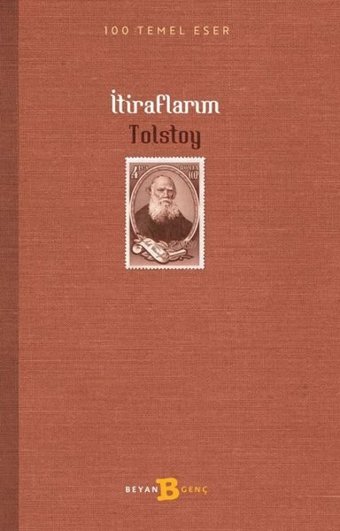 İtiraflarım - 100 Temel Eser Lev Nikolayeviç Tolstoy Beyan Yayınları