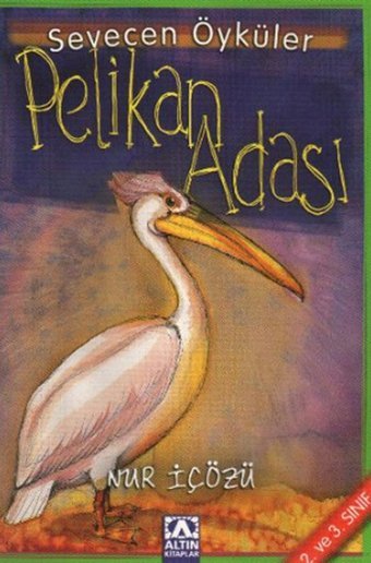 Pelikan Adası-Sevecen Öyküler Nur İçözü Altın Kitaplar