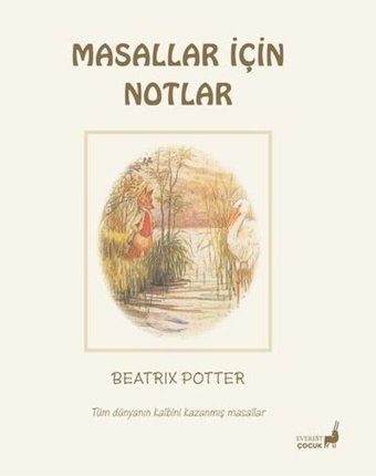 Masallar İçin Notlar - Tüm Dünyanın Kalbini Kazanmış Masallar Beatrix Potter Everest Yayınları