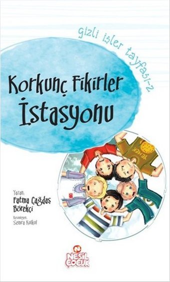 Korkunç Fikirler İstasyonu Nesil Çocuk Yayınları