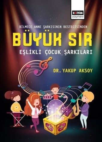 Büyük Sır-Eşlikli Çocuk Şarkıları Yakup Aksoy Eğitim Yayınevi