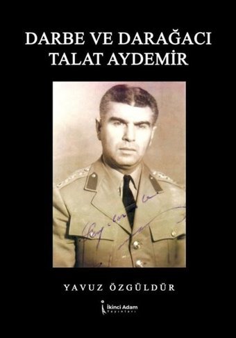 Darbe ve Darağacı Talat Aydemir Yavuz Özgüldür İkinci Adam Yayınları