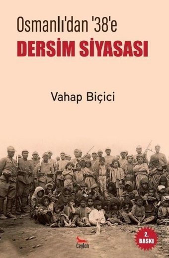 Dersim Siyasası - Osmanlı'dan 38'e Vahap Biçici Ceylan Yayıncılık