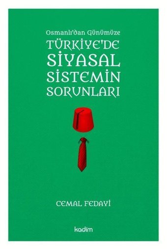 Osmanlıdan Günümüze Türkiye'de Siyasal Sistemin Sorunları Cemal Fedayi Kadim