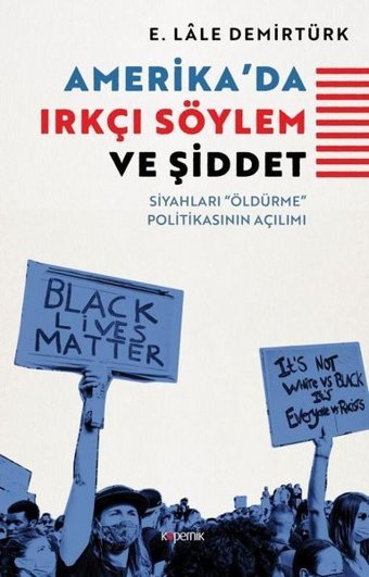 Amerikada Irkçı Söylem ve Şiddet - Siyahları Öldürme Politikasının Açılımı E. Lale Demirtürk Kopernik Kitap