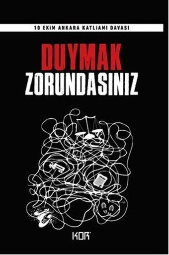 Duymak Zorundasınız-10 Ekim Ankara Katliamı Davası Kolektif Kor Kitap