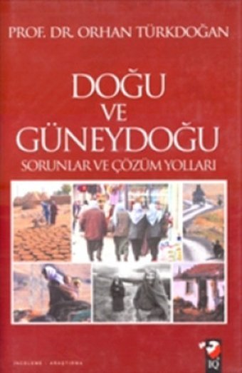 Doğu Güneydoğu Sorunlar ve Çözüm Orhan Türkdoğan IQ Kültür Sanat Yayıncılık