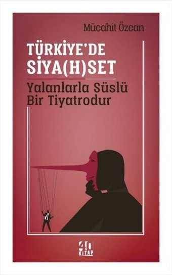 Türkiye'de Siyaset Yalanlarla Süslü Bir Tiyatrodur Mücahit Özcan 40 Kitap