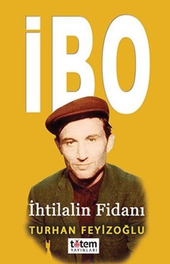 İbo-İhtilalin Fidanı Turhan Feyizoğlu Totem