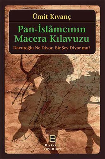 Pan - İslamcının Macera Kılavuzu Ümit Kıvanç Birikim Yayınları