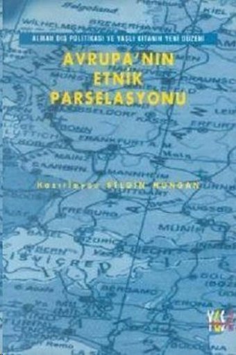 Avrupa'nın Etnik ParselasyonuAlman Dış Politikası ve Yaşlı Kıtanın Yeni Düzeni Georg Fülberth, Martin Rudig, Hans Rüdiger Minov, Walter Von Goldendach, Kurt Hübner YGS Yayınları