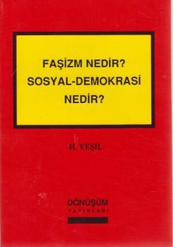 Faşizm Nedir? Sosyal-Demokrasi Nedir? H. Yeşil Dönüşüm Yayınları