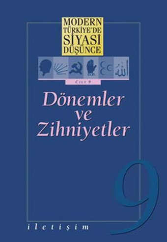 Dönemler ve Zihniyetler - Modern Türkiye'de Siyasi Düşünce 9 İletişim Yayınları