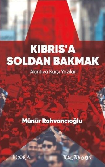 Kıbrısa Soldan Bakmak - Akıntıya Karşı Yazılar Münür Rahvancıoğlu Kalkedon