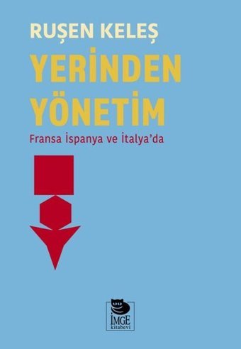 Yerinden Yönetim-Fransa İspanya ve İtalya'da Ruşen Keleş İmge Kitabevi