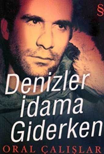 Denizler İdama Giderken Oral Çalışlar Everest Yayınları