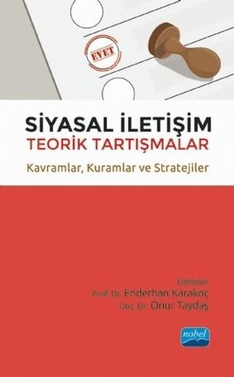 Siyasal İletişim: Teorik Tartışmalar - Kavramlar - Kuramlar ve Stratejiler Kolektif Nobel Akademik Yayıncılık