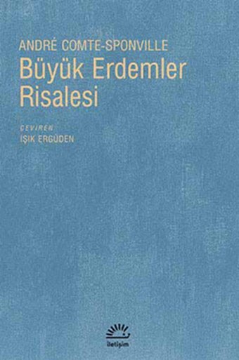 Büyük Erdemler Risalesi Andre Comte Sponville İletişim Yayınları