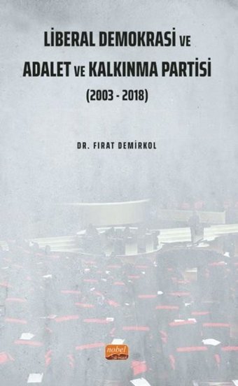 Liberal Demokrasi ve Adalet ve Kalkınma Partisi: 2003-2018 Fırat Demirkol Nobel Bilimsel Eserler
