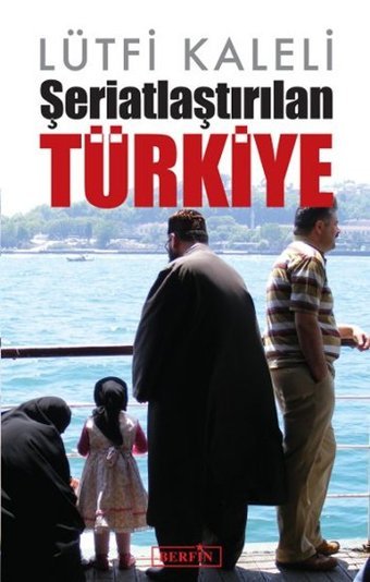 Şeriatlaştırılan Türkiye Lütfi Kaleli Berfin Yayınları