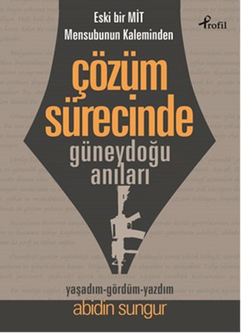 Çözüm Sürecinde Güneydoğu Anıları Abidin Sungur Profil Kitap