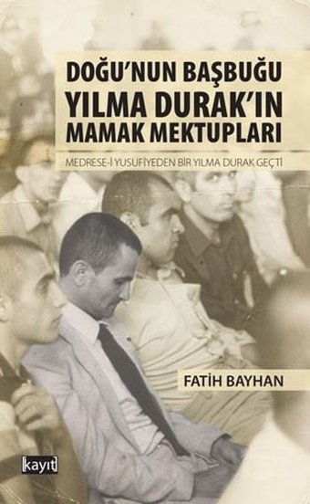 Doğunun Başbuğu Yılma Durakın Mamak Mektupları Fatih Bayhan Kayıt
