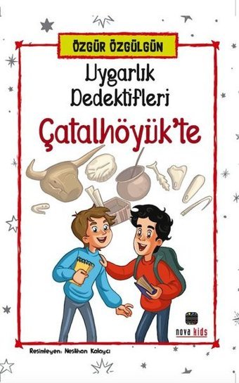 Uygarlık Dedektifleri Çatalhöyük'te Özgür Özgülgün Nova Kids