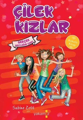 Çilek Kızlar-Gerçek Dostluğun Sırrı Sabine Zett Yakamoz Yayınları