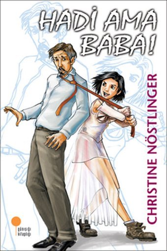 Hadi Ama Baba! Christine Nöstlinger Günışığı Kitaplığı