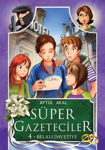 Süper Gazeteciler 4 - Belalı Davetiye Aytül Akal Tudem Yayınları