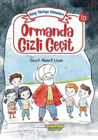 Ormanda Gizli Geçit - Genç Türkçe Yolcuları 10 Seyit Ahmet Uzun Selimer