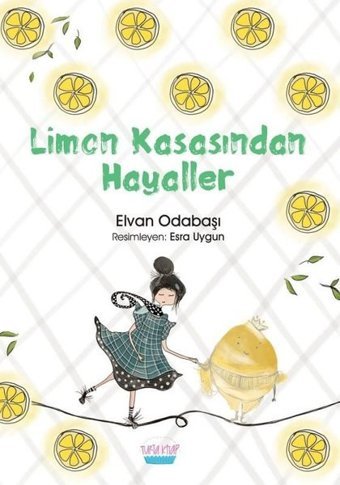 Limon Kasasından Hayaller Elvan Odabaşı Kanar Turta Kitap