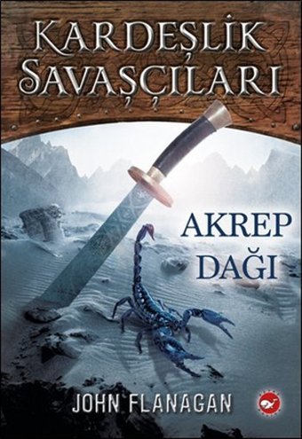 Kardeşlik Savaşçıları 5 - Akrep Dağı John Flanagan Beyaz Balina Yayınları