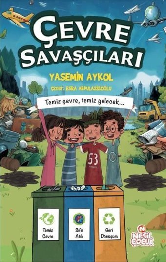 Çevre Savaşçıları - Temiz Çevre, Temiz Gelecek.. Yasemin Aykol Nesil Çocuk Yayınları