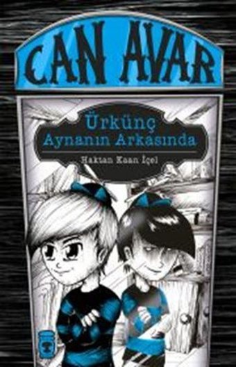 Can Avar - Ürkünç Aynanın Arkasında Haktan Kaan İçel Timaş Çocuk