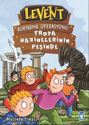 Levent Kurtarma Operasyonu: Troya Hazinelerinin Peşinde Mustafa Orakçı Timaş Çocuk