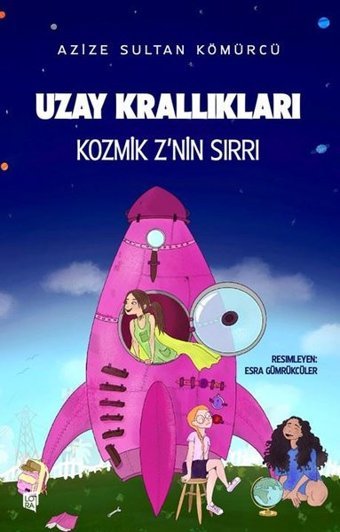 Uzay Krallıkları - Kozmik Z'nin Sırrı Azize Sultan Kömürcü Lora Yayıncılık
